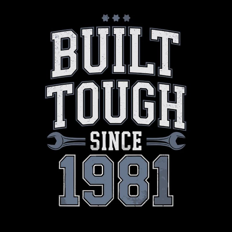 Built Tough Since 1981 - Starkes Jahrgangsdesign