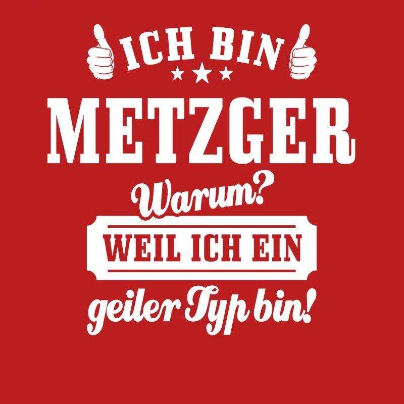 Ich bin Metzger weil ich ein geiler Typ bin
