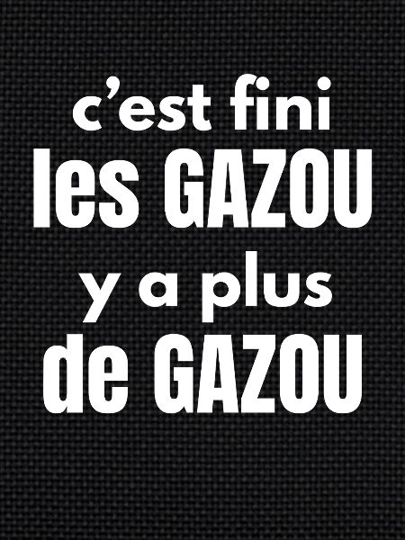 fini les gazou