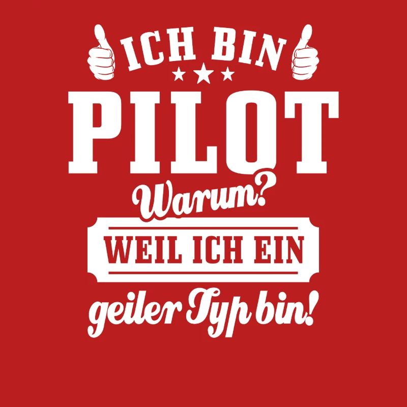 Ich bin Pilot weil ich ein geiler Typ bin