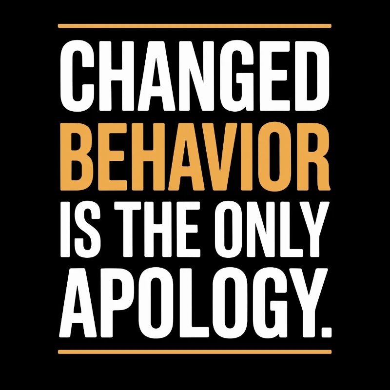 Changed Behavior Is The Only Apology Mindfulness