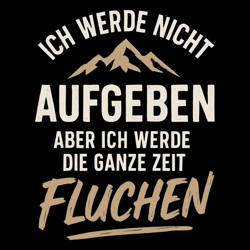 Ich Werde Nicht Aufgeben Aber Ich Werde Fluchen