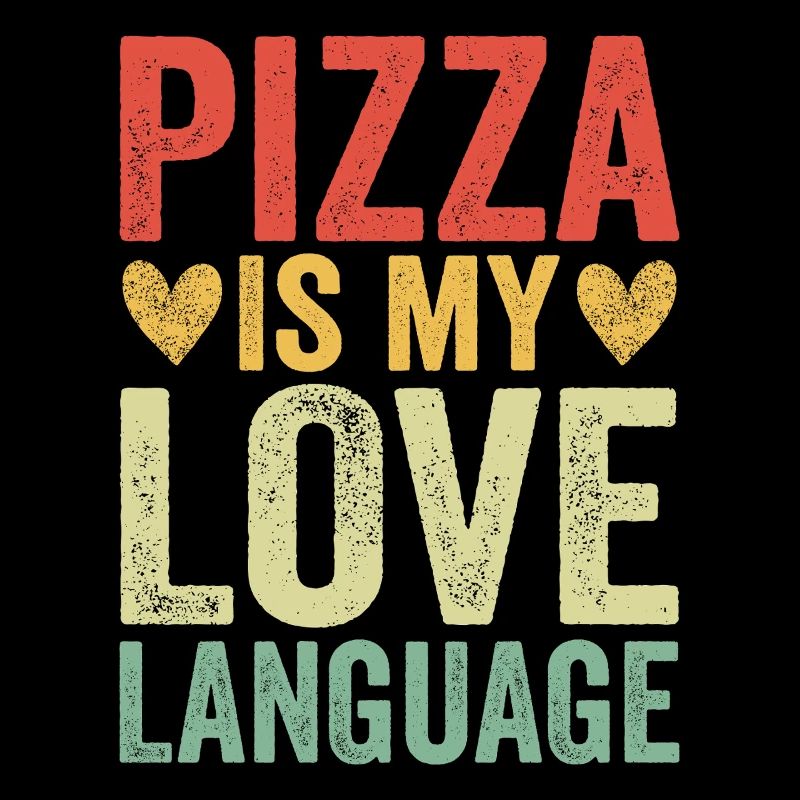 Pizza Is My Love Language