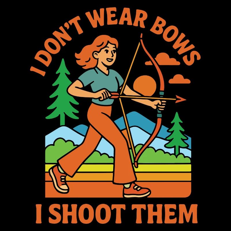 Bogenschießen Mädchen I Don't Wear Bows I Shoot