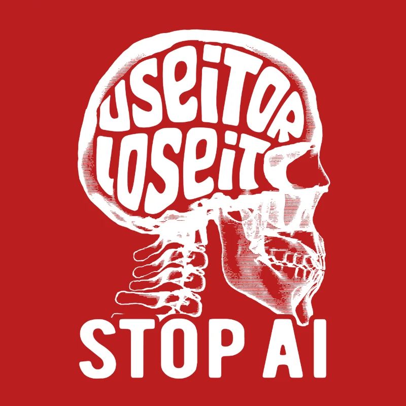 Use it or lose it, Artificial Intelligence, Stop AI