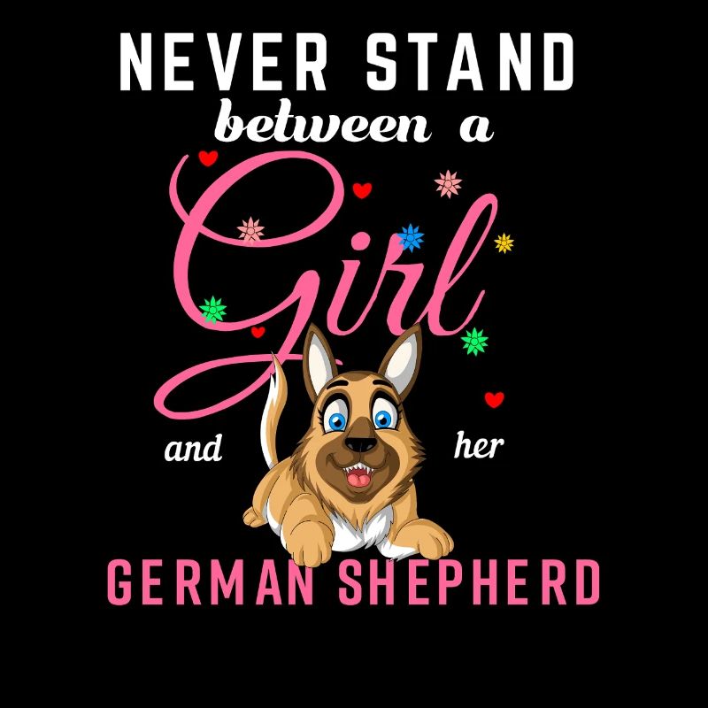Never Stand Between a Girl and Her German Shepherd