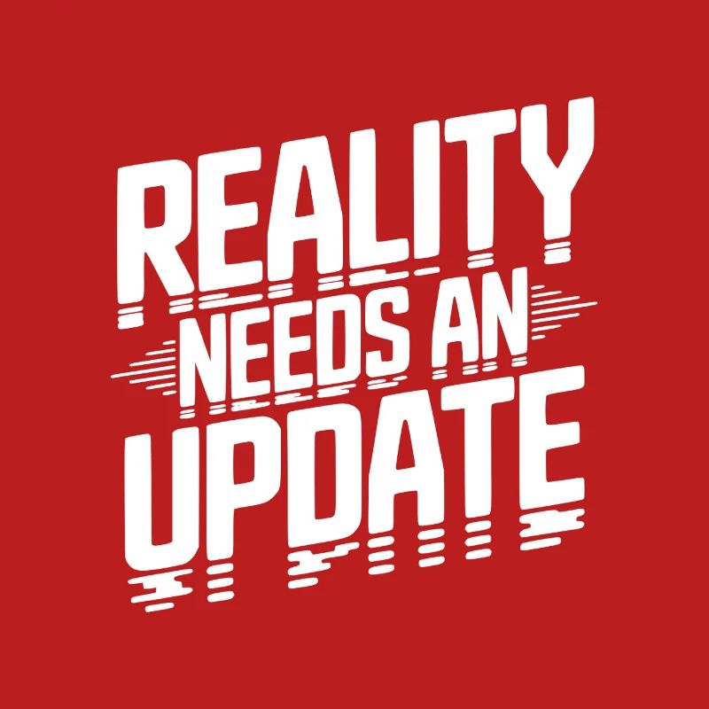 Reality Needs an Update