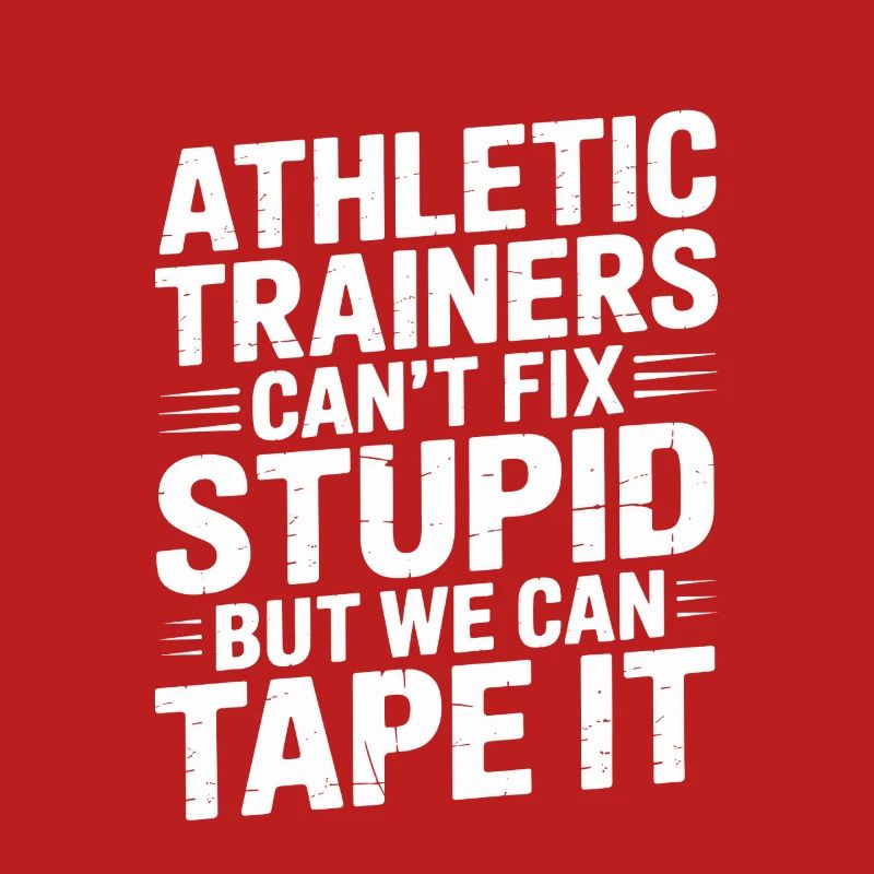 Athletic Trainers Can't Fix Stupid Funny Athletic