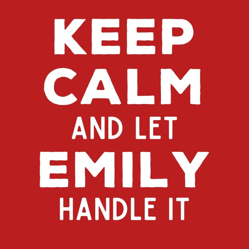 Keep Calm Lass Emily das regeln Lustiger Spruch