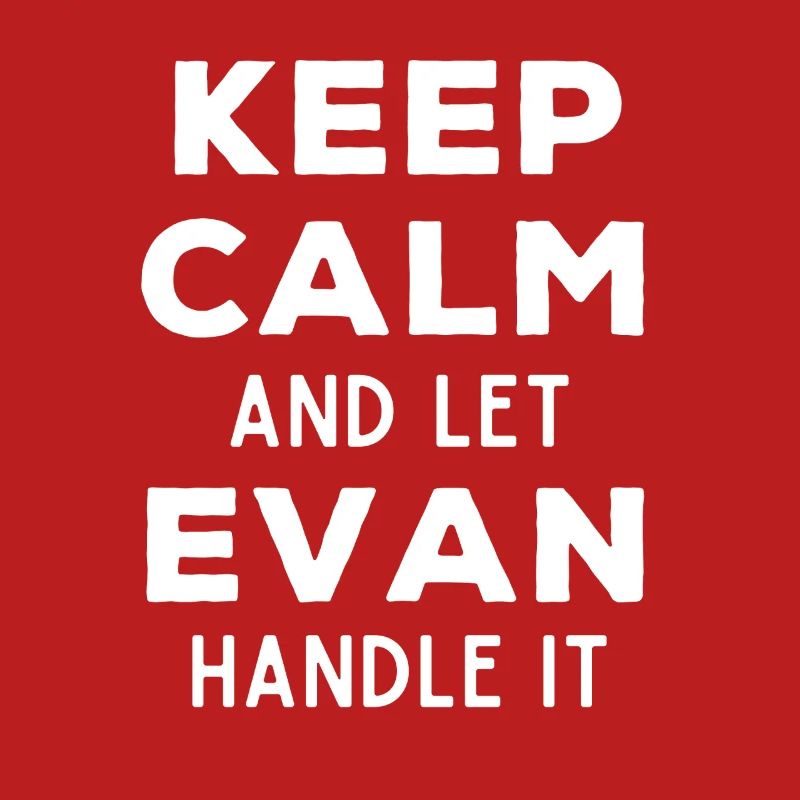 Keep Calm Let Evan sort it out Funny Saying