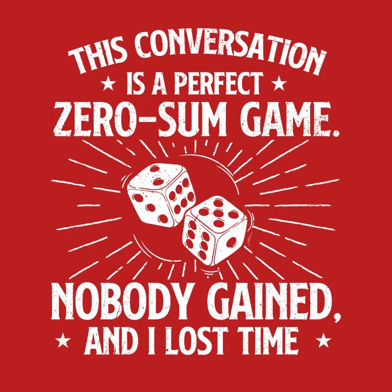 This Conversation Was A Perfect Zero Sum Game