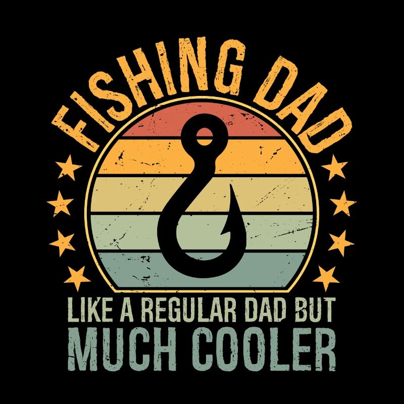 Fishing Dad Like A Regular Dad But Much Cooler