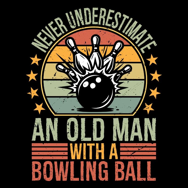 Never Underestimate Old Man Bowling Ball Bowler