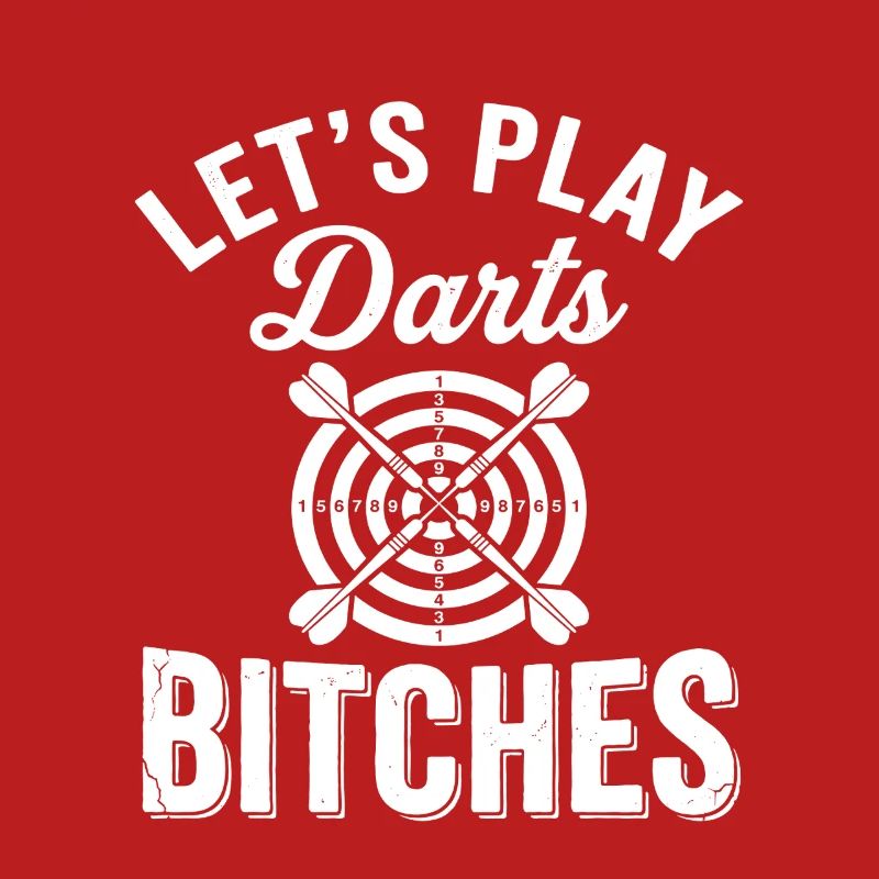 Let's Play Darts Bitches Funny Dart Player