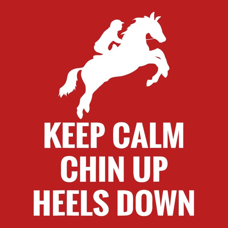 Keep Calm Chin Up Heels Down