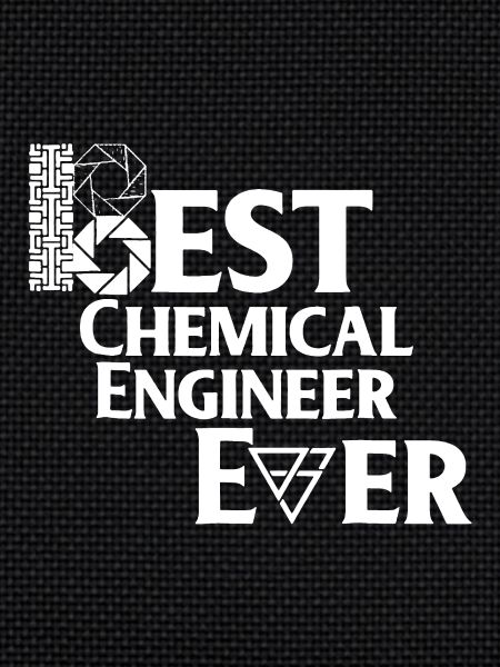 Best Chemical Engineer Ever