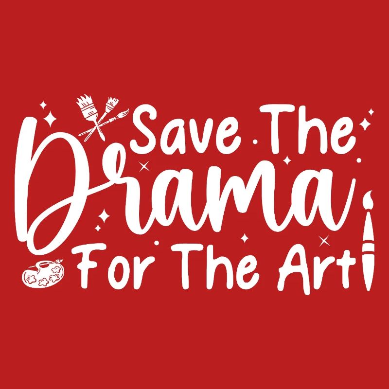 Funny Artist Painter Save The Drama For The Art
