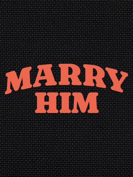 Marry Him Retro Statement