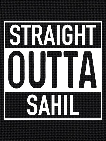 Straight OUTTA Sahil