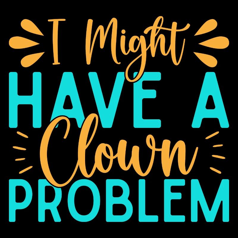 I Have A Clown Problem Circus Performer Gift Idea