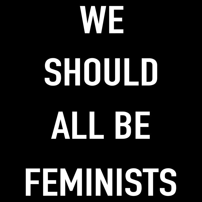 we should all be feminist