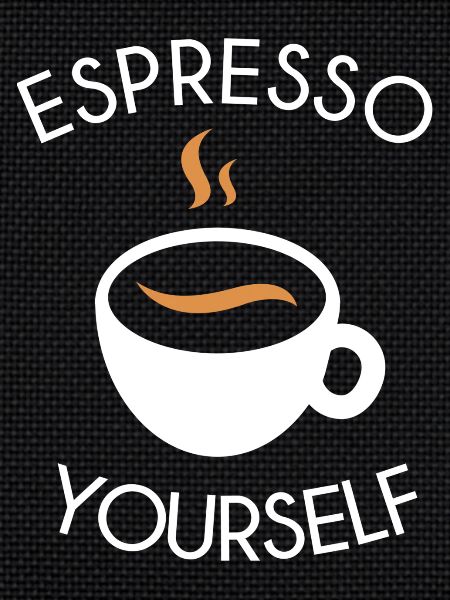Espresso yourself
