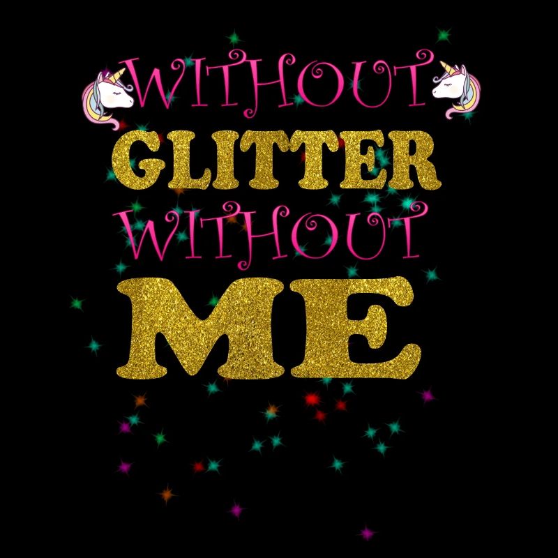 WITHOUT GLITTER WITHOUT ME