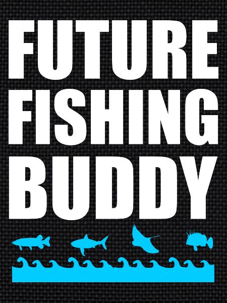 future fishing buddy