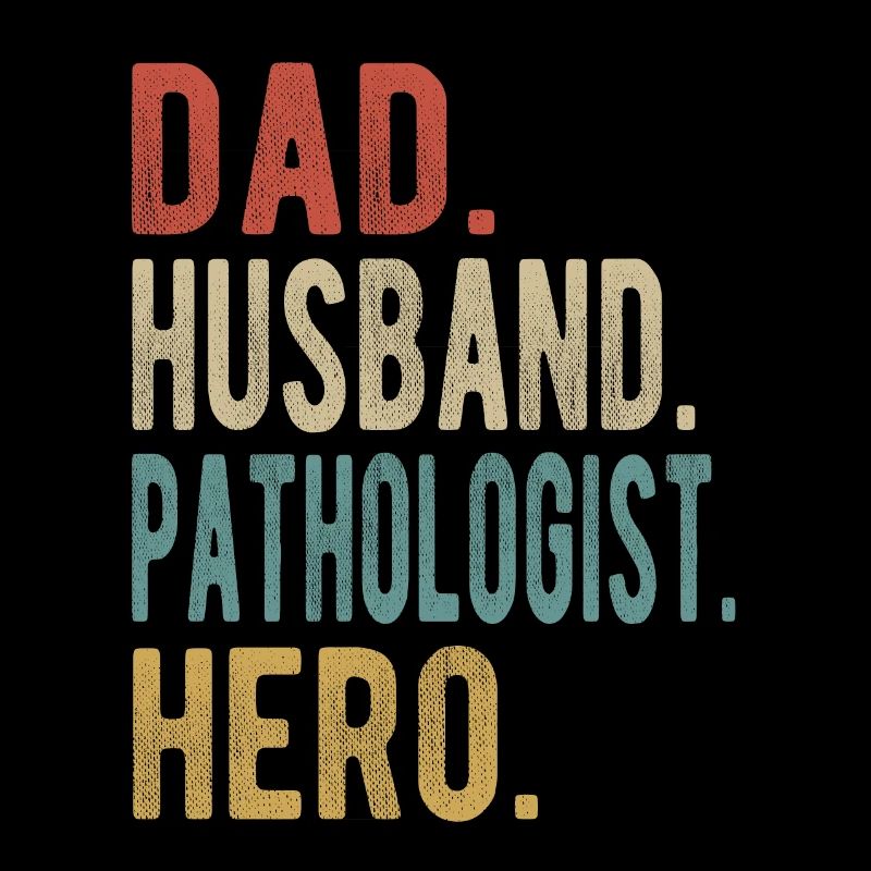 Pathologist Papa Husband Hero