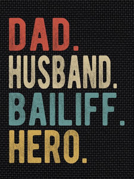 Bailiff Dad Husband Hero