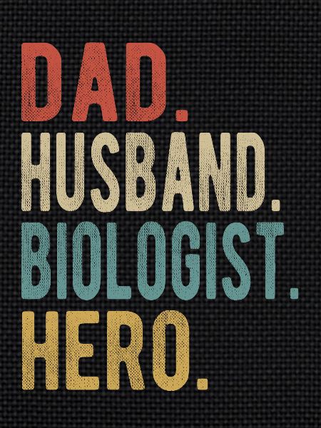 Biologist Dad Husband Hero