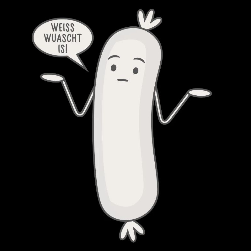 Weiss wuascht is - Spruch Wurst Lustige Weißwurst