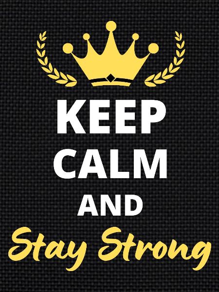 Keep Calm and Stay Strong