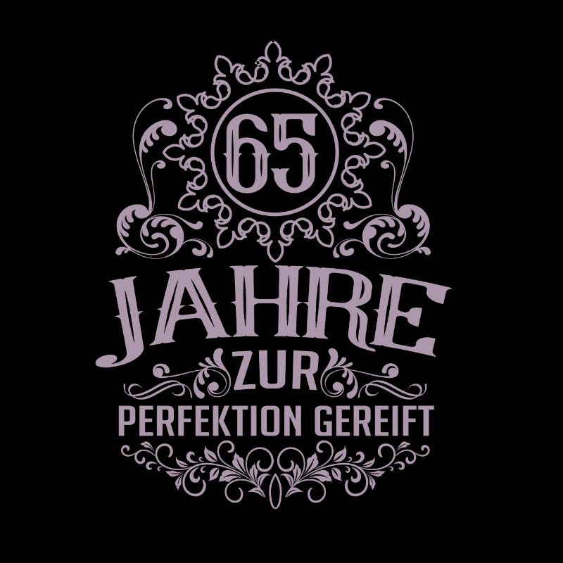 65. Geburtstag Sprüche Zur Perfektion gereift