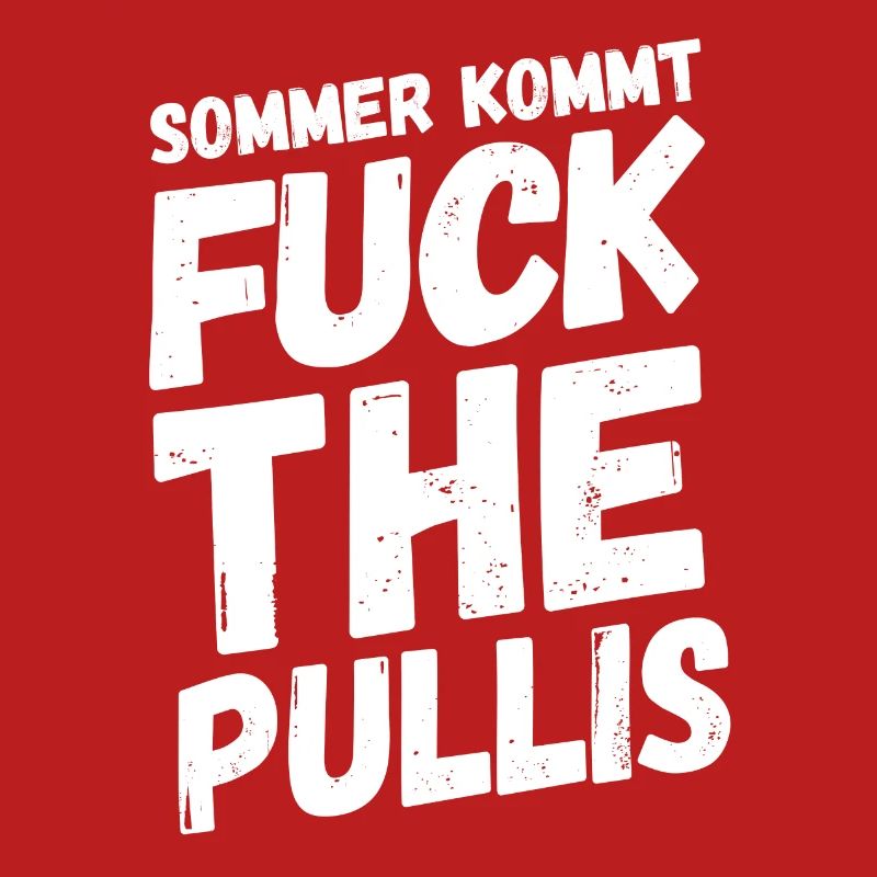Sommer Sonne Fuck Pullis Lustig Sprüche Geschenk