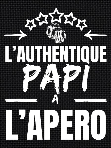 L' AUTHENTIQUE PAPI A L'APERO