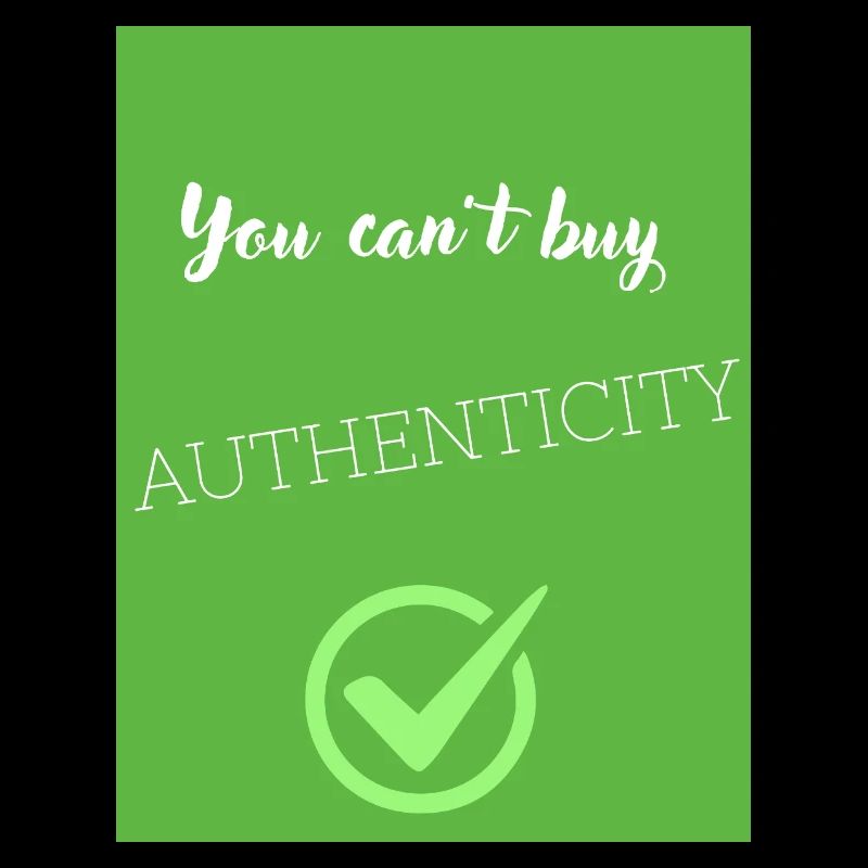 You cant buy authenticity