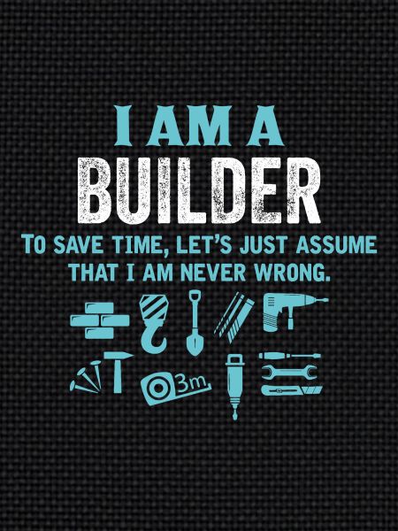 I Am A Builder...