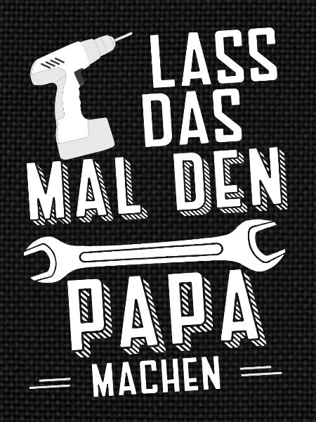 Lass das Papa machen