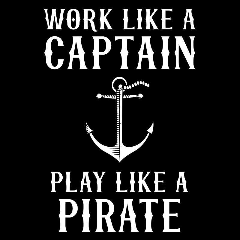 Work Like A Captain Play Like A Pirate