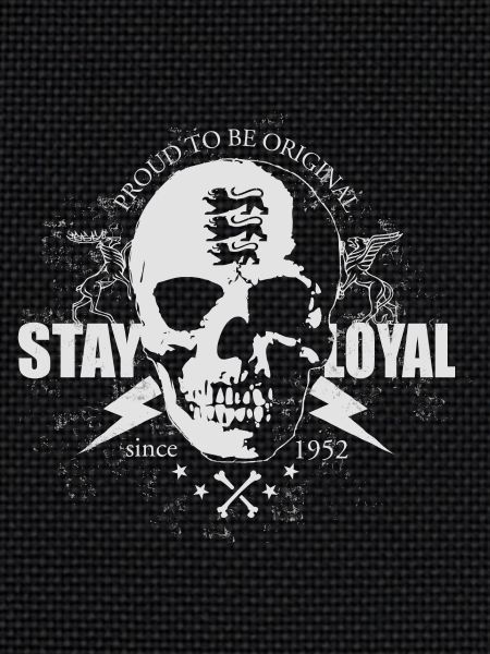 Stay loyal