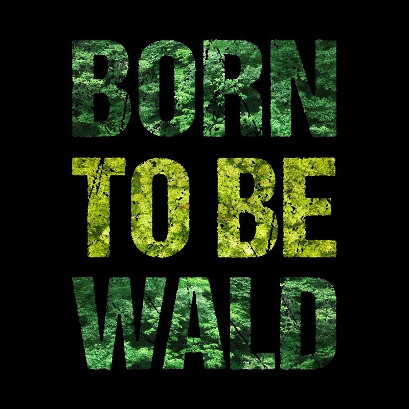 Born To Be Wald