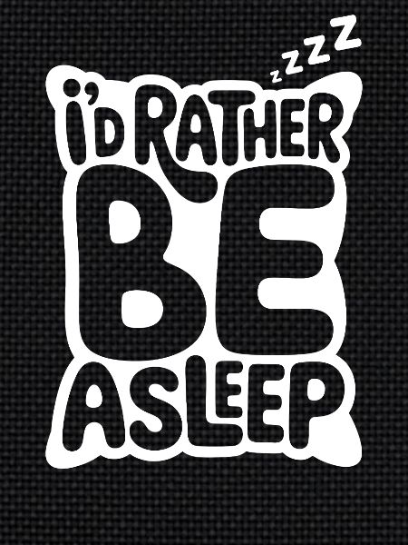 I'd Rather Be Asleep