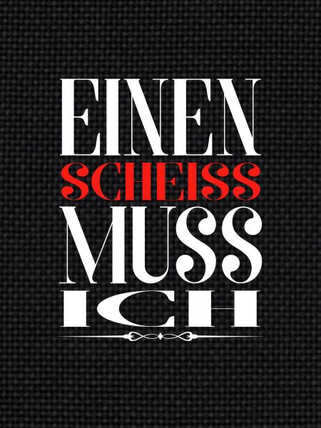 Einen Scheiss Muss ich