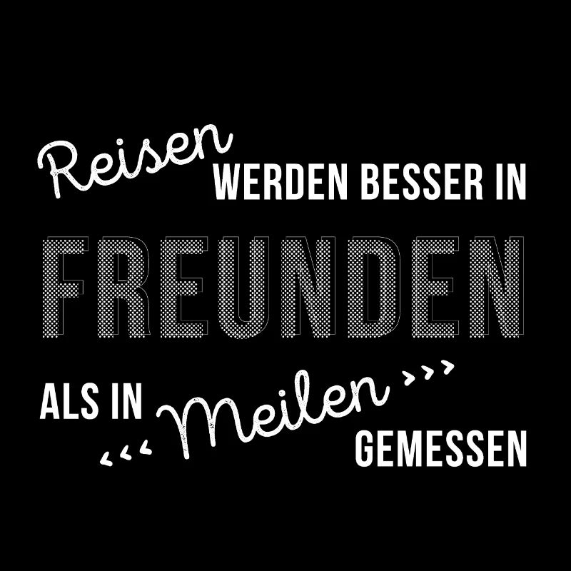 Reisen werden in Freunden gemessen