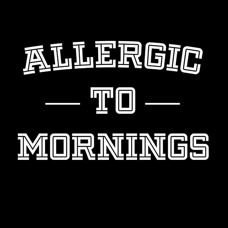 Allergisch auf Morgens lustige Sprüche