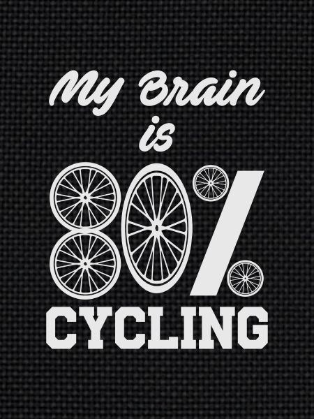 MY BRAIN 80% CYCLISME