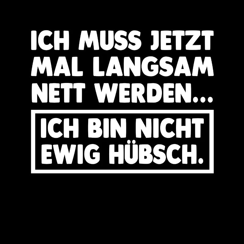 NICHT EWIG HÜBSCH