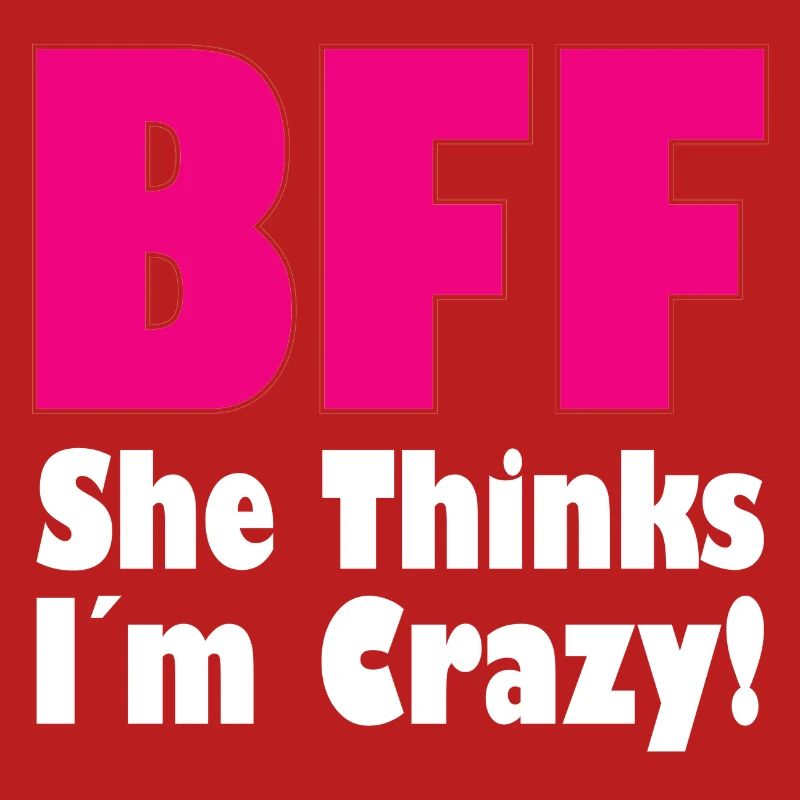 BFF - She Thinks I´m Crazy! (Part1)
