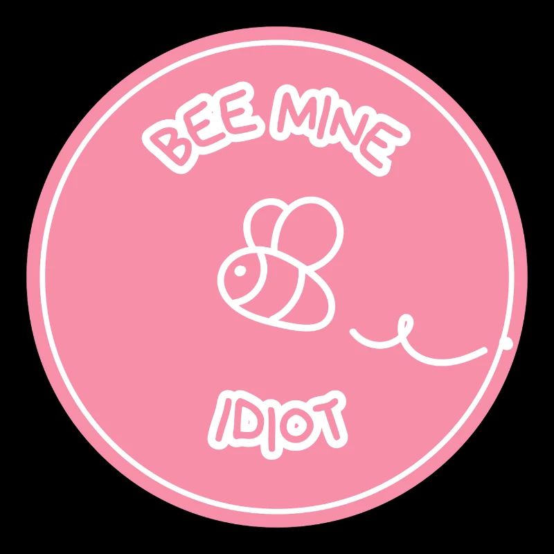 BEE MINE IDIOT - Montrez votre amour avec humour
